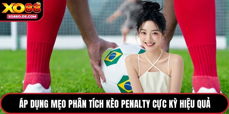 Áp dụng mẹo phân tích kèo penalty cực kỳ hiệu quả