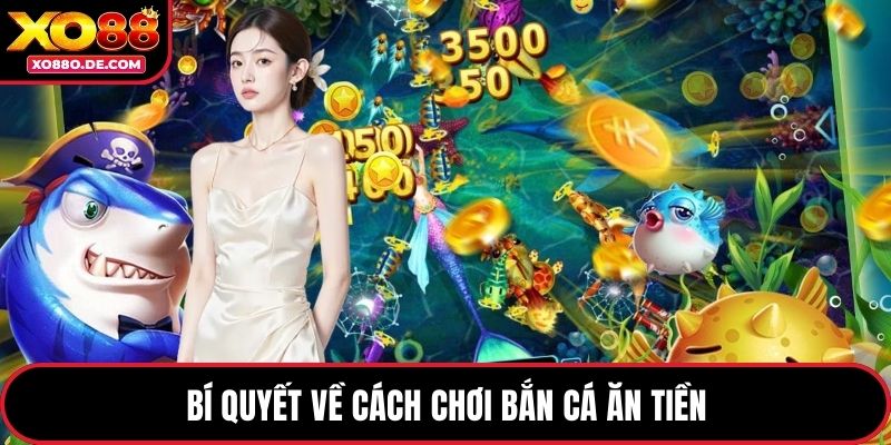 Bí quyết về cách chơi bắn cá ăn tiền