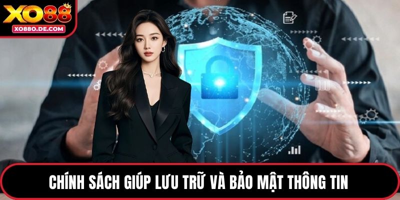 Chính sách giúp lưu trữ và bảo mật thông tin