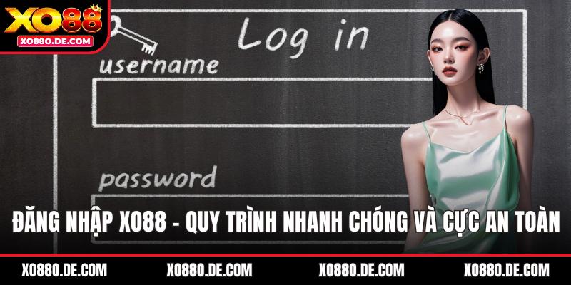 Đăng Nhập XO88 - Quy Trình Nhanh Chóng Và Cực An Toàn