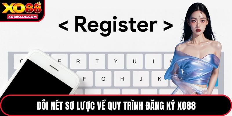 Đôi nét sơ lược về quy trình đăng ký XO88