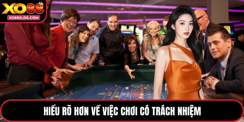 Hiểu rõ hơn về việc chơi có trách nhiệm