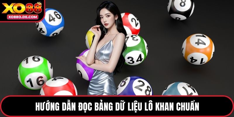 Hướng dẫn đọc bảng dữ liệu lô khan chuẩn