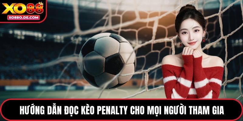 Hướng dẫn đọc kèo penalty cho mọi người tham gia