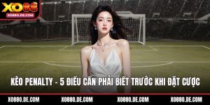 Kèo Penalty - 5 Điều Cần Phải Biết Trước Khi Đặt Cược