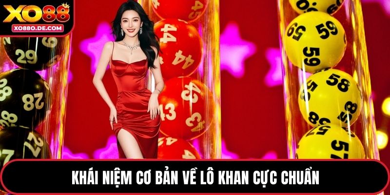 Khái niệm cơ bản về lô khan cực chuẩn