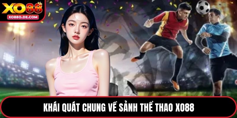 Khái quát chung về sảnh thể thao XO88