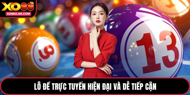 Lô đề trực tuyến hiện đại và dễ tiếp cận