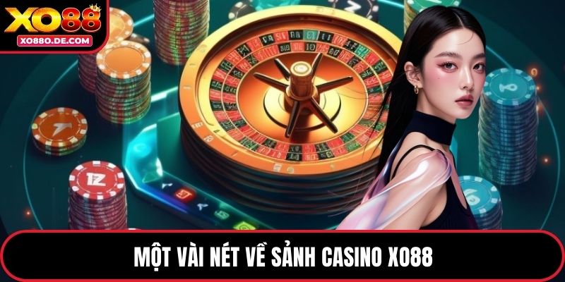 Một vài nét về sảnh Casino XO88