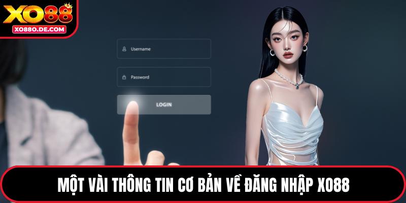 Một vài thông tin cơ bản về đăng nhập XO88
