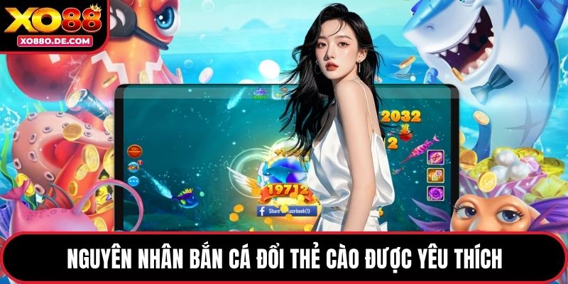 Nguyên nhân bắn cá đổi thẻ cào được yêu thích