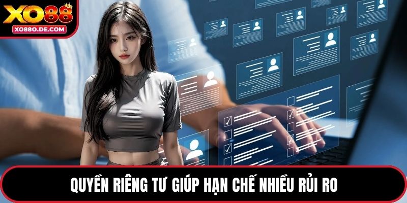 Quyền riêng tư giúp hạn chế nhiều rủi ro