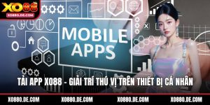 Tải App XO88 - Giải Trí Thú Vị  Trên Thiết Bị Cá Nhân