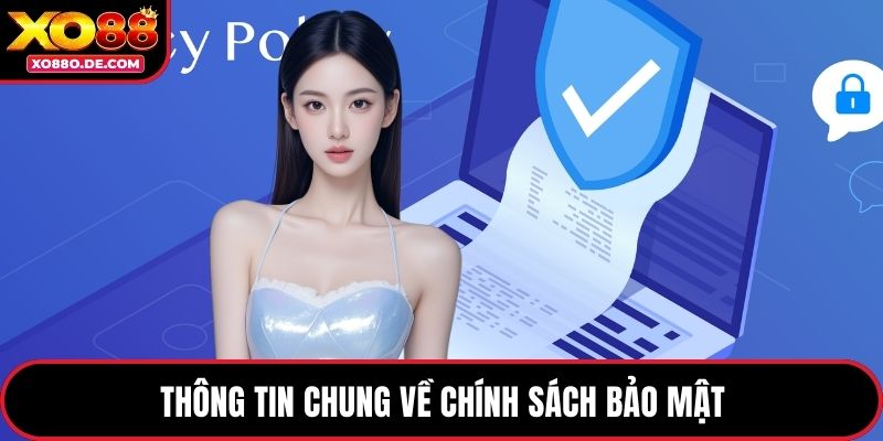 Thông tin chung về chính sách bảo mật