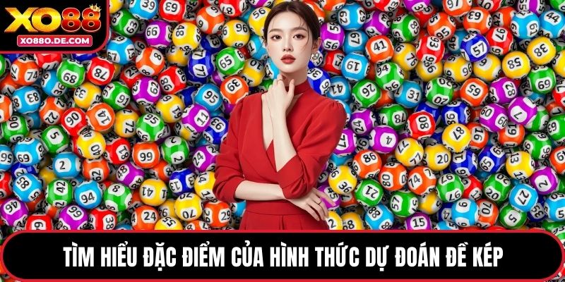 Tìm hiểu đặc điểm của hình thức dự đoán đề kép
