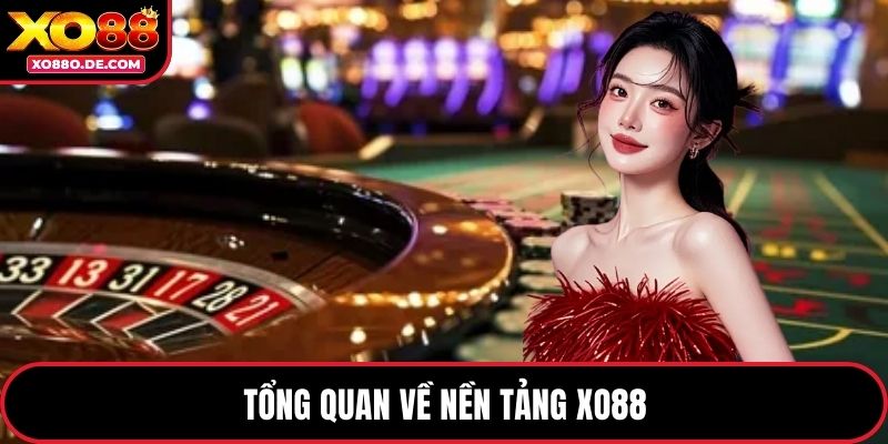 Tổng quan về nền tảng XO88