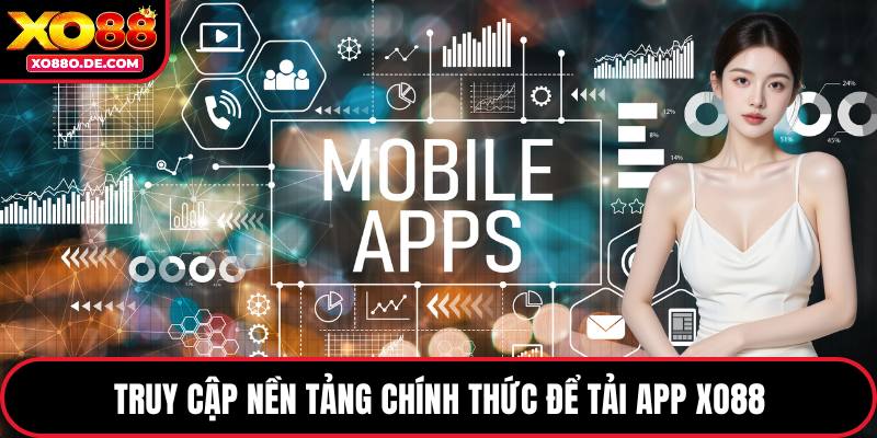 Truy cập nền tảng chính thức để tải app XO88