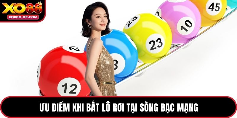 Ưu điểm khi bắt lô rơi tại sòng bạc mạng